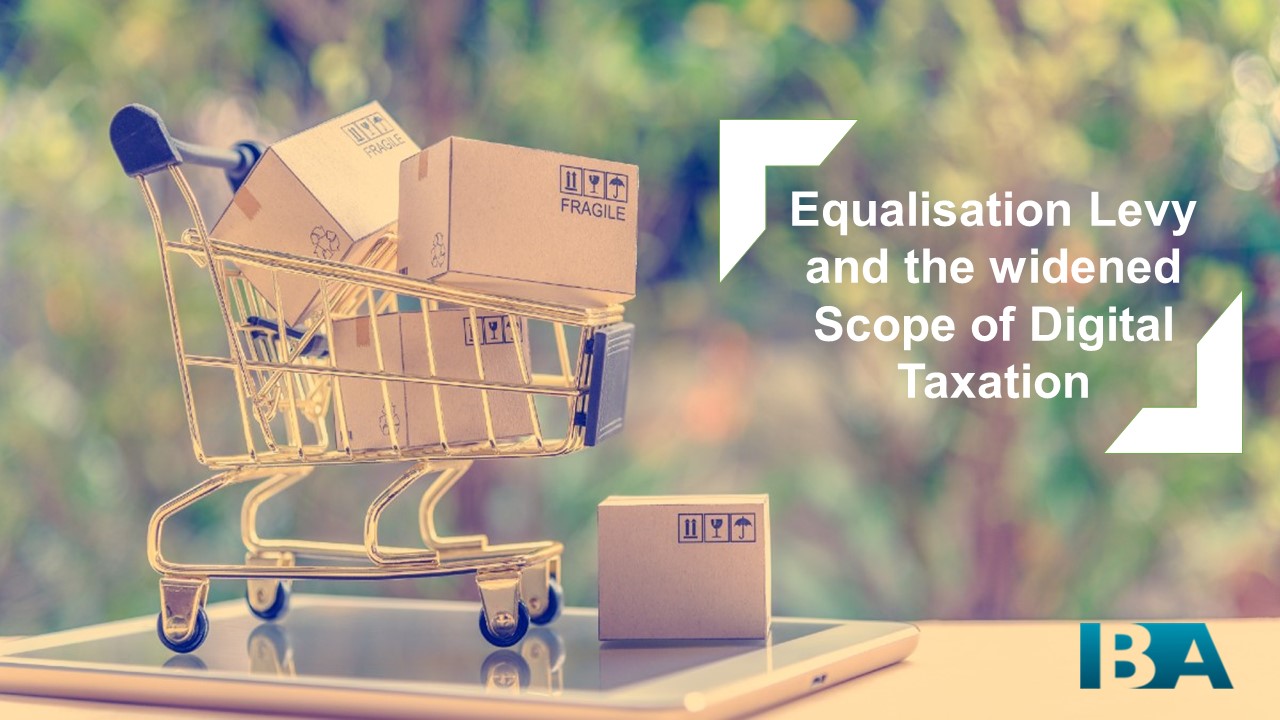 Equalisation Levy and the widened Scope of Digital Taxation IBA